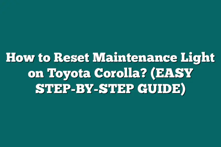 How to Reset Maintenance Light on Toyota Corolla? (EASY STEP-BY-STEP ...