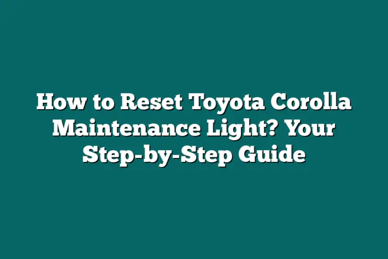 How to Reset Toyota Corolla Maintenance Light? Your Step-by-Step Guide ...