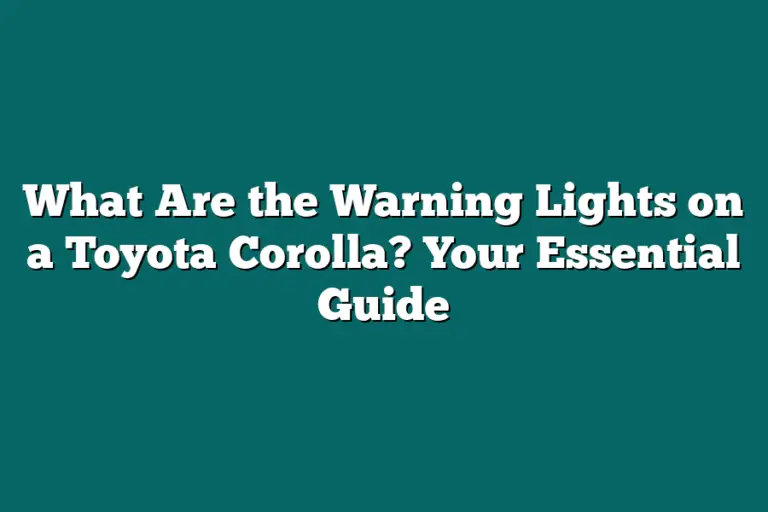 Corolla Sign What Are the Warning Lights on a Toyota Corolla? Your Essential Guide ...