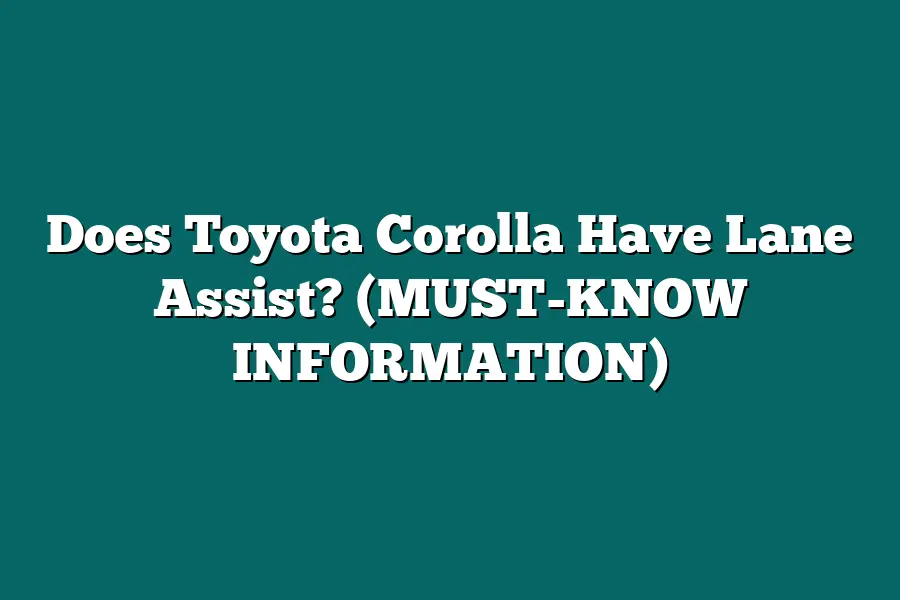 Does Toyota Corolla Have Lane Assist? (MUST-KNOW INFORMATION)