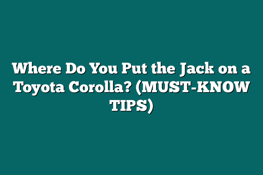 Where Do You Put the Jack on a Toyota Corolla? (MUST-KNOW TIPS)