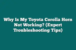 Why Is My Toyota Corolla Horn Not Working? (Expert Troubleshooting Tips ...