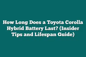 How Long Does a Toyota Corolla Hybrid Battery Last? (Insider Tips and ...