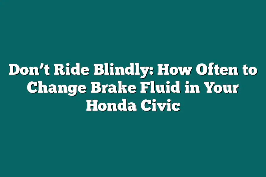Don’t Ride Blindly: How Often to Change Brake Fluid in Your Honda Civic