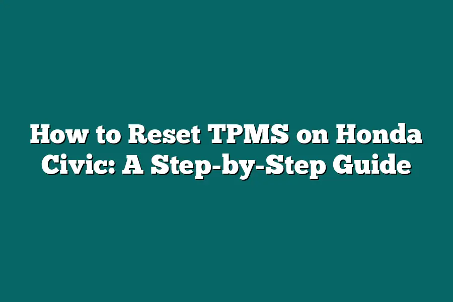 How to Reset TPMS on Honda Civic: A Step-by-Step Guide – carpursuits.com