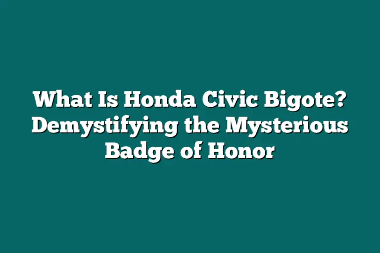 What Is Honda Civic Bigote? Demystifying the Mysterious Badge of Honor ...