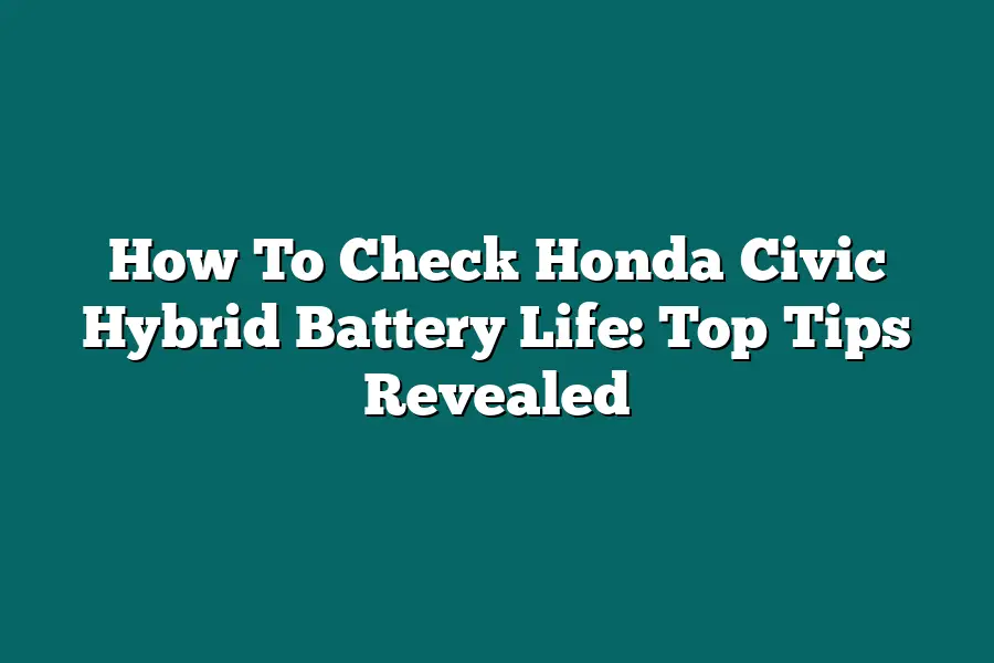 How To Check Honda Civic Hybrid Battery Life: Top Tips Revealed