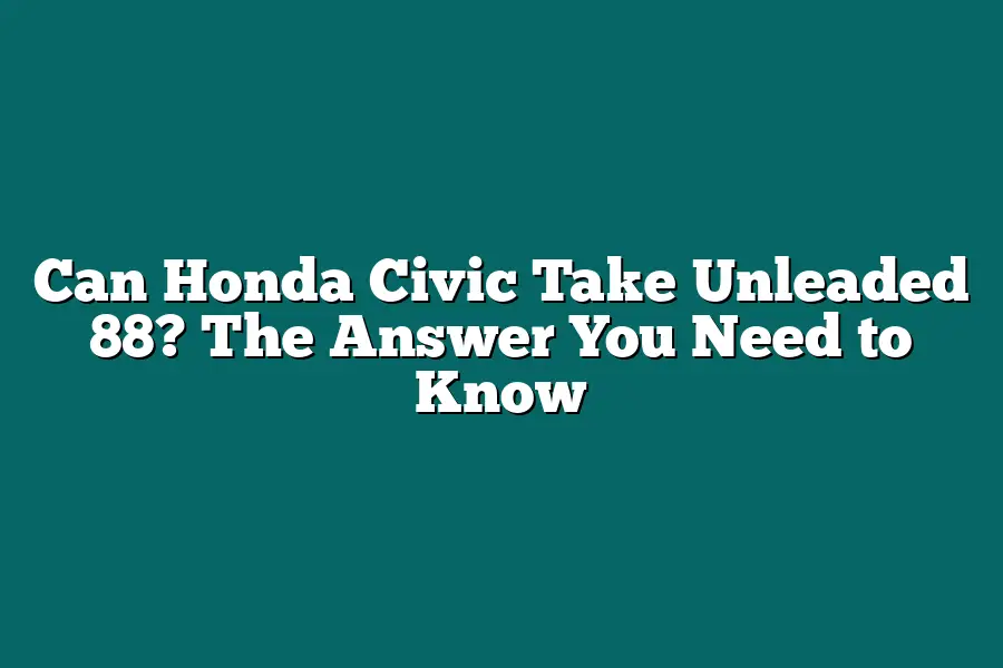 Can Honda Civic Take Unleaded 88? The Answer You Need to Know