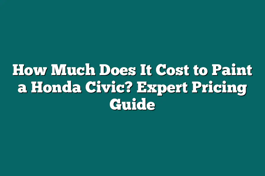 How Much Does It Cost to Paint a Honda Civic? Expert Pricing Guide