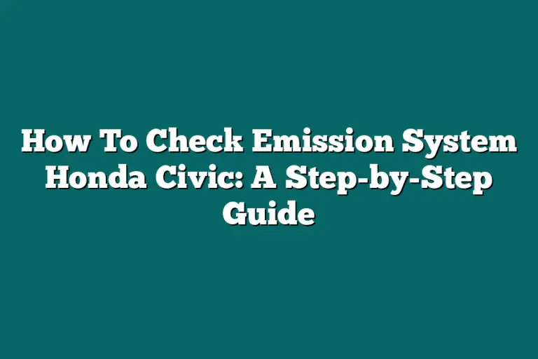 How To Check Emission System Honda Civic A StepbyStep Guide