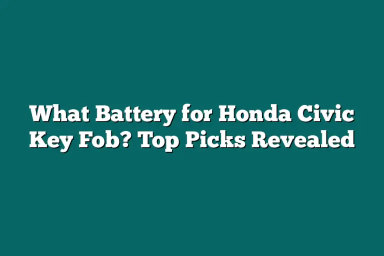 What Battery for Honda Civic Key Fob? Top Picks Revealed