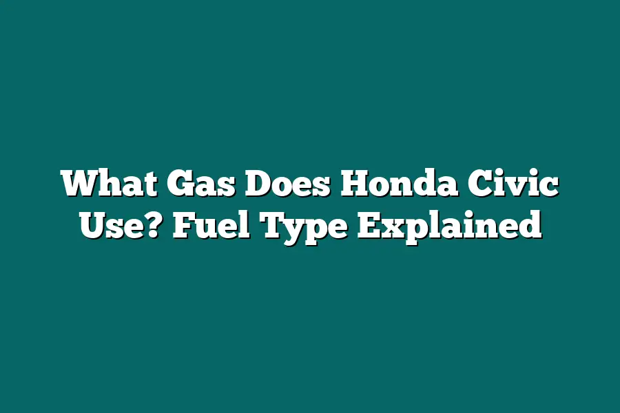 What Gas Does Honda Civic Use? Fuel Type Explained