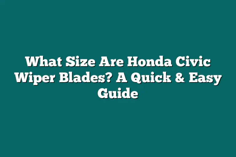 What Size Are Honda Civic Wiper Blades? A Quick & Easy Guide