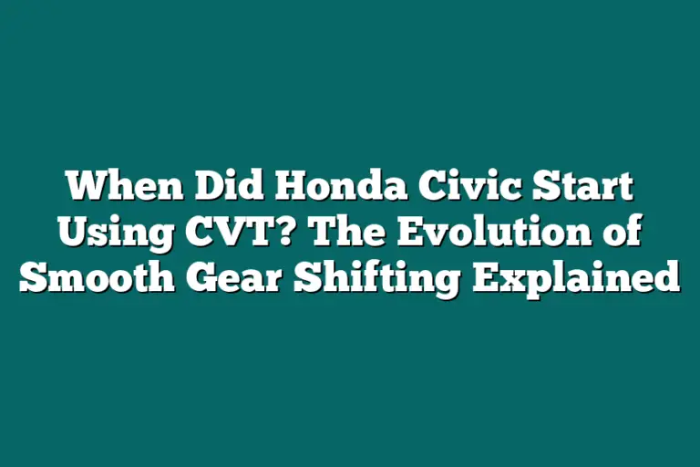 When Did Honda Civic Start Using CVT? The Evolution of Smooth Gear