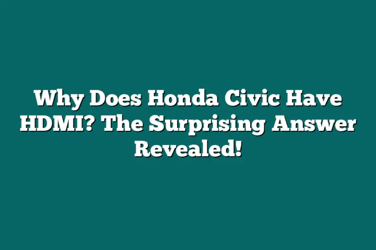 Why Does Honda Civic Have HDMI? The Surprising Answer Revealed