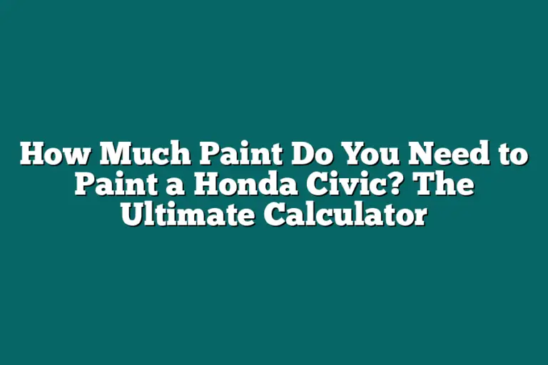How Much Paint Do You Need to Paint a Honda Civic? The Ultimate